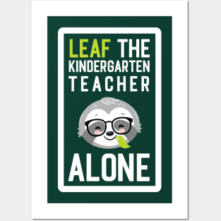 Funny Kindergarten Teacher Pun - Leaf me Alone - Gifts for Kindergarten Teachers Posters and Art